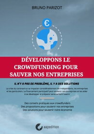 D?veloppons le crowdfunding pour sauver nos entreprises Conseils aux crowdfunders【電子書籍】[ bruno PARIZOT ]
