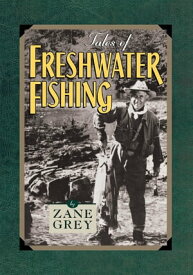 Tales of Freshwater Fishing【電子書籍】[ Zane Grey ]