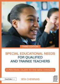 Special Educational Needs for Qualified and Trainee Teachers A practical guide to the new changes【電子書籍】[ Rita Cheminais ]