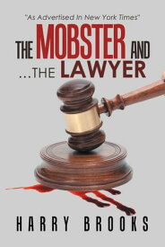 The Mobster and …The Lawyer【電子書籍】[ Harry Brooks ]