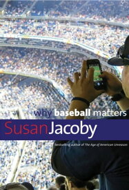 Why Baseball Matters【電子書籍】[ Susan Jacoby ]