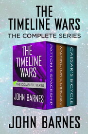 The Timeline Wars The Complete Series【電子書籍】[ John Barnes ]