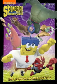 SpongeBob Movie: Sponge Out of Water Junior Novel (The SpongeBob Movie: Sponge Out of Water in 3D)【電子書籍】[ Nickelodeon Publishing ]