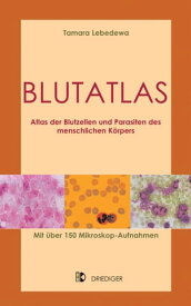 Blutatlas Atlas der Blutzellen und Parasiten des menschlichen K?rpers【電子書籍】[ Tamara Lebedewa ]