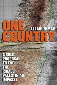 One Country A Bold Proposal to End the Israeli-Palestinian Impasse【電子書籍】[ Ali Abunimah ]