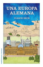 Una Europa alemana 【電子書籍】[ Ulrich Beck ]