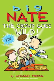 Big Nate: The Crowd Goes Wild!【電子書籍】[ Lincoln Peirce ]