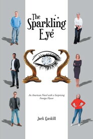 The Sparkling Eye An American novel with a surprising foreign flavor【電子書籍】[ Jack Gaskill ]