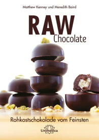 Raw Chocolate Rohkostschokolade vom Feinsten【電子書籍】[ Matthew Kenney ]