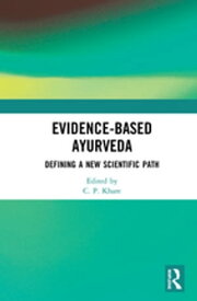 Evidence-based Ayurveda Defining a New Scientific Path【電子書籍】