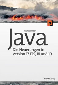 Java ? die Neuerungen in Version 17 LTS, 18 und 19【電子書籍】[ Michael Inden ]