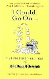 I Could Go On Unpublished Letters to the Daily Telegraph【電子書籍】