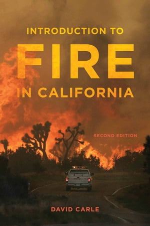 Introduction to Fire in California Second Edition【電子書籍】[ David Carle ]