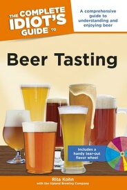 The Complete Idiot's Guide to Beer Tasting A Comprehensive Guide to Understanding and Enjoying Beer【電子書籍】[ Rita Kohn ]