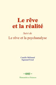 Le r?ve et la r?alit? (Suivi de) Le r?ve et la psychanalyse【電子書籍】[ Camille M?linand ]