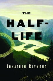 The Half-Life A Novel【電子書籍】[ Jon Raymond ]