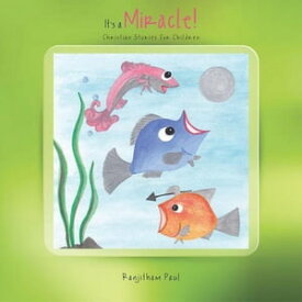 It's a Miracle! Christian Stories for Children【電子書籍】[ Ranjitham Paul ]