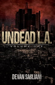 Undead L.A., Volume One【電子書籍】[ Devan Sagliani ]
