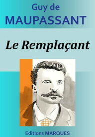 Le Rempla?ant【電子書籍】[ Guy de Maupassant ]