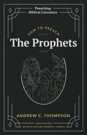 How to Preach the Prophets【電子書籍】[ Andrew C. Thompson ]