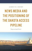 News Media and the Positioning of the Dakota Access Pipeline