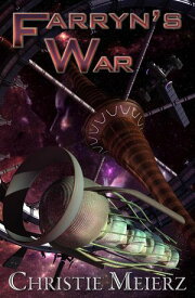 Farryn's War Tales of Tolari Space, #4【電子書籍】[ Christie Meierz ]