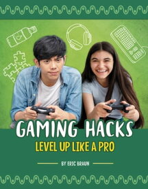 Gaming Hacks Level Up Like a Pro【電子書籍】[ Eric Braun ]