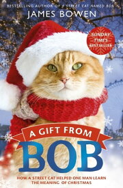 A Christmas Gift from Bob NOW A MAJOR FILM【電子書籍】[ James Bowen ]