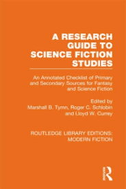 A Research Guide to Science Fiction Studies An Annotated Checklist of Primary and Secondary Sources for Fantasy and Science Fiction【電子書籍】