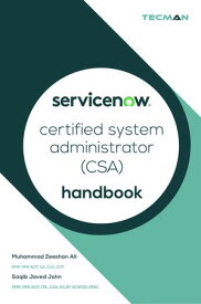 ServiceNow Certified System Administrator (CSA) Handbook【電子書籍】[ Muhammad Zeeshan Ali ]