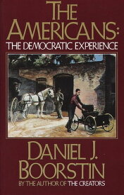 The Americans: The Democratic Experience【電子書籍】[ Daniel J. Boorstin ]