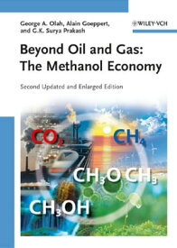 Beyond Oil and Gas The Methanol Economy【電子書籍】[ George A. Olah ]