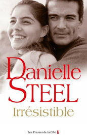 Irr?sistible【電子書籍】[ Danielle Steel ]