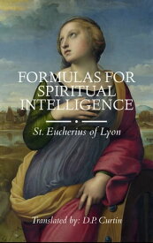 Formulas for Spiritual Intelligence【電子書籍】[ St. Eucherius of Lyon ]