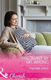 Pregnant By Mr Wrong (The McKinnels of Jewell Rock, Book 2) (Mills & Boon Cherish)【電子書籍】[ Rachael Johns ]