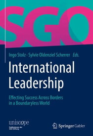 International Leadership Effecting Success Across Borders in a Boundaryless World【電子書籍】