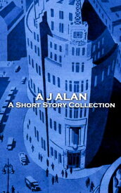 A J Alan - A Short Story Collection: Alan【電子書籍】[ A J Alan ]