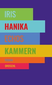 Echos Kammern Roman【電子書籍】[ Iris Hanika ]