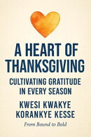 A Heart of Thanksgiving: Cultivating Gratitude in Every Season