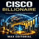 Cisco Billionaire: The Lessons Behind the Internet Empire