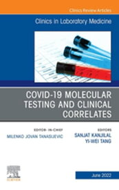 Covid-19 Molecular Testing and Clinical Correlates, An Issue of the Clinics in Laboratory Medicine, E-Book Covid-19 Molecular Testing and Clinical Correlates, An Issue of the Clinics in Laboratory Medicine, E-Book【電子書籍】