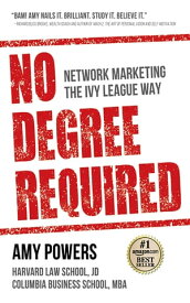 No Degree Required Network Marketing the Ivy League Way【電子書籍】[ Amy Powers ]