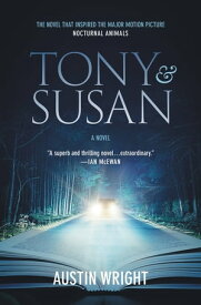Tony and Susan The riveting novel that inspired the new movie NOCTURNAL ANIMALS【電子書籍】[ Austin Wright ]