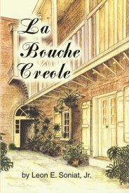 Bouche Creole, La【電子書籍】[ Leon E. Soniat ]