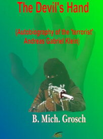 The Devil's Hand Autobiography of the 'terrorist' Andreas Gabriel Klein【電子書籍】[ Bernd Michael Grosch ]