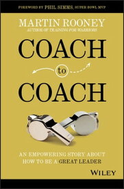 Coach to Coach An Empowering Story About How to Be a Great Leader【電子書籍】[ Martin Rooney ]