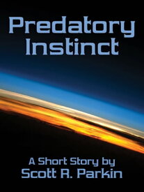 Predatory Instinct【電子書籍】[ Scott R. Parkin ]