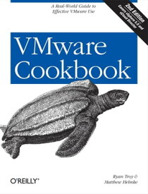 VMware Cookbook A Real-World Guide to Effective VMware Use【電子書籍】[ Ryan Troy ]