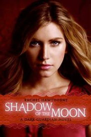 Dark Guardian #4: Shadow of the Moon【電子書籍】[ Rachel Hawthorne ]