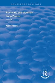 Romantic and Victorian Long Poems A Guide【電子書籍】[ Adam Roberts ]